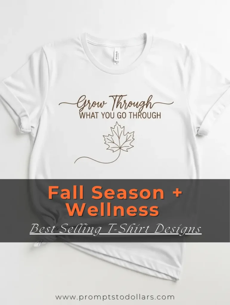White fall t-shirt with a motivational wellness quote and minimalist autumn leaf design, perfect for fall t-shirt designs and print on demand sellers making money with AI.