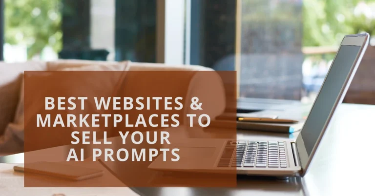 A laptop on a desk with a text overlay that reads "BEST WEBSITES & MARKETPLACES TO SELL YOUR AI PROMPTS", representing how to make money with AI.