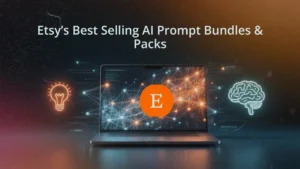 A laptop displaying the Etsy logo over a glowing neural network, with an idea lightbulb and a brain icon, illustrating the concept of selling AI prompt bundles on Etsy. The title text on the image reads, "Etsy’s Best Selling AI Prompt Bundles & Packs"