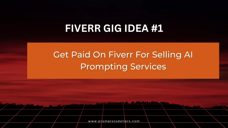 Featured image for a blog post about a Fiverr gig idea. The text reads: "Fiverr Gig Idea #1: Get Paid On Fiverr For Selling AI Prompting Services" over a red and black digital background. The URL promptstodollars.com is at the bottom.