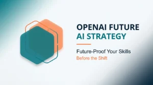 OpenAI Future AI Strategy featured image showing geometric transition icon with text "Future-Proof Your Skills Before the Shift" on gradient teal background