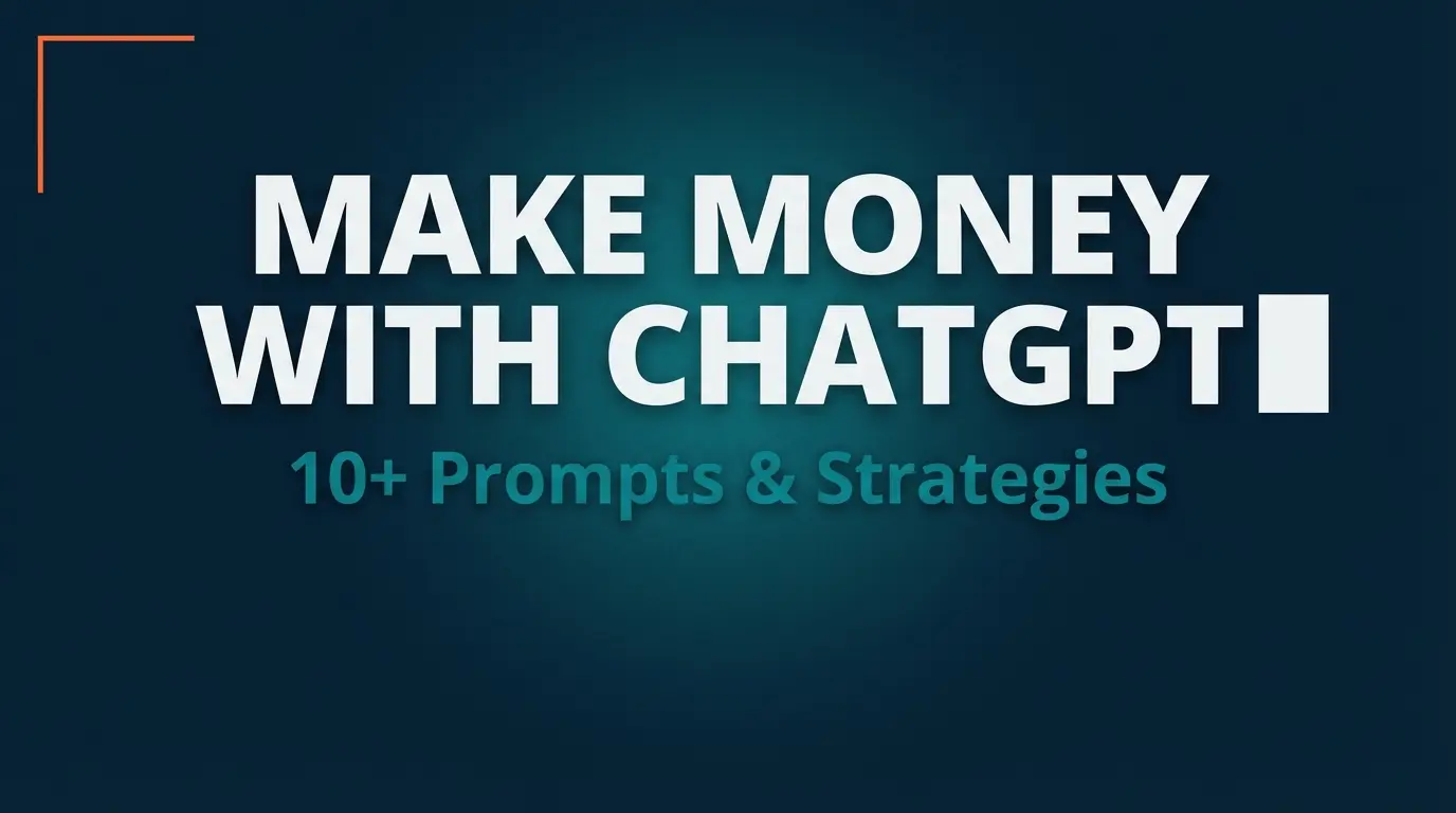 Featured image with a deep navy blue background. Bold white text reads "MAKE MONEY WITH CHATGPT" with a cursor block icon. Teal subtext below reads "10+ Prompts & Strategies." An orange geometric line accents the top left corner.