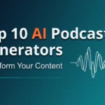 A dark teal gradient graphic featuring the text "Top 10 AI Podcast Generators" in white and orange, accompanied by a digital soundwave icon transforming into data nodes.