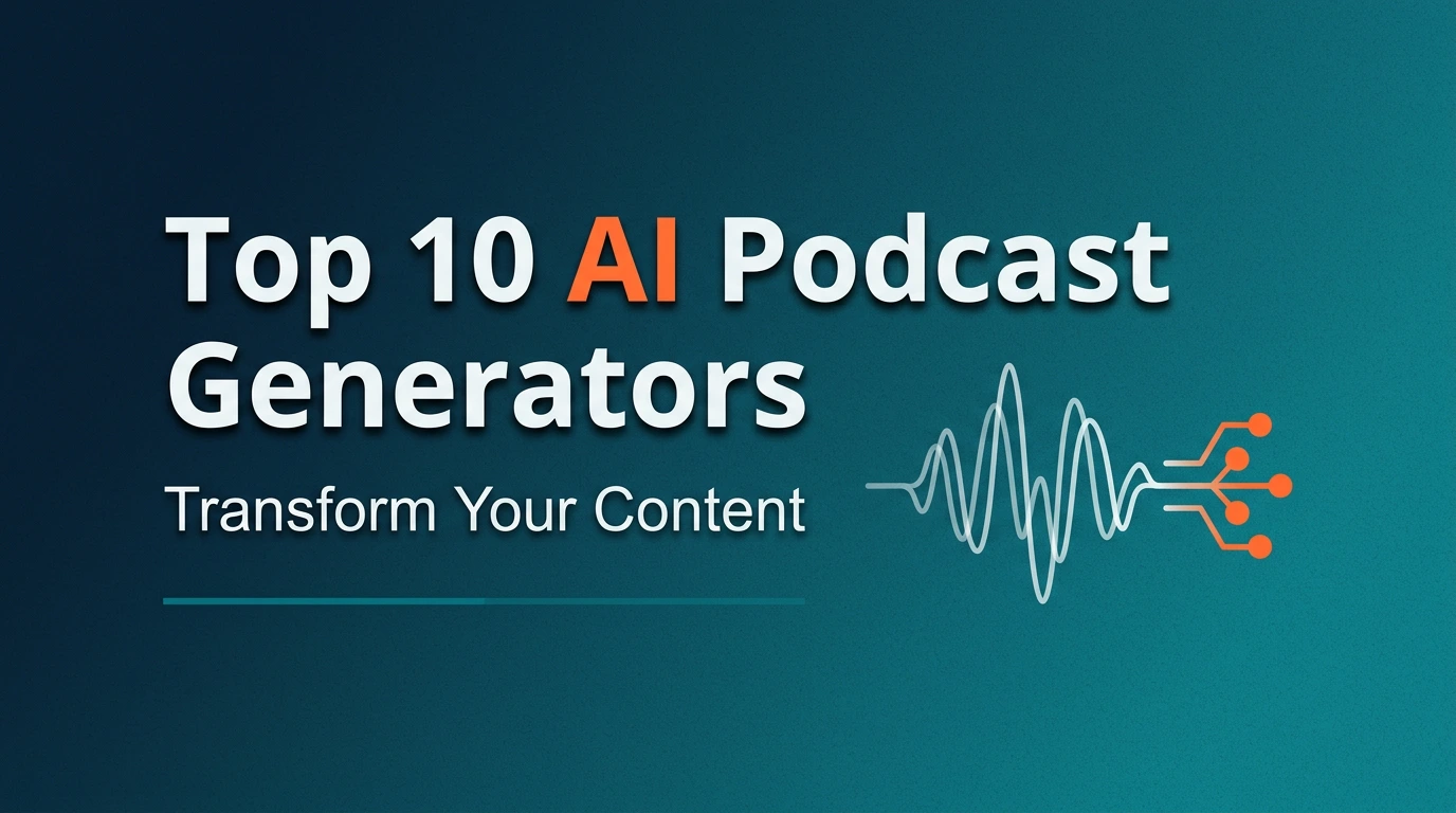 A dark teal gradient graphic featuring the text "Top 10 AI Podcast Generators" in white and orange, accompanied by a digital soundwave icon transforming into data nodes.